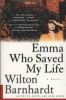 Emma Who Saved My Life | Wilton Barnhardt | Macmillan